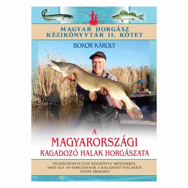 Pescuitul peștilor răpitori din Ungaria /Biblioteca Pescarului Maghiar Vol. II
